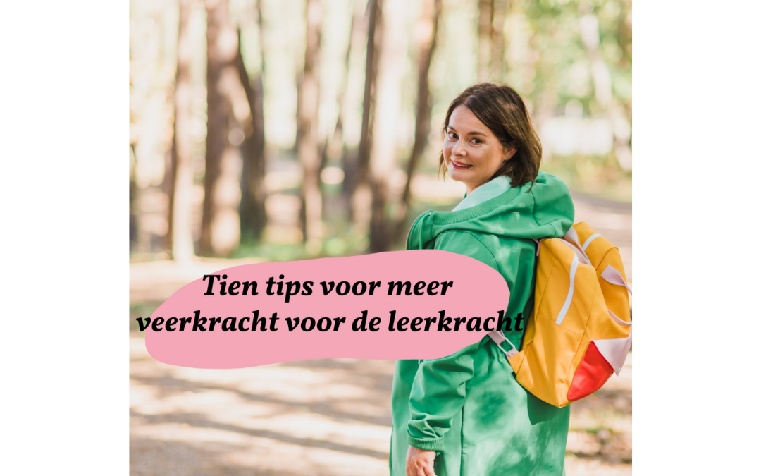 Tien tips voor meer veerkracht voor de leerkracht